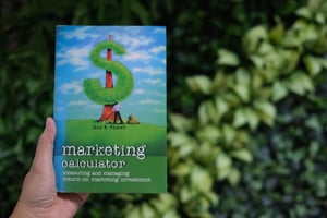 Marketing Calculator: Measuring and Managing Return on Marketing